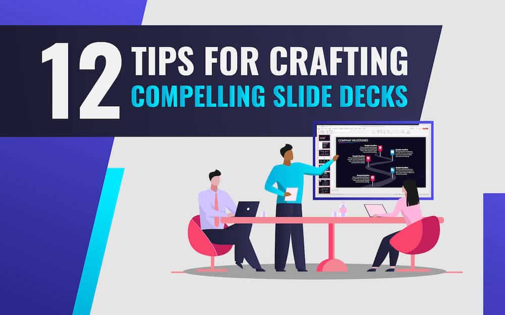12 Tips for Crafting Compelling Slide Decks