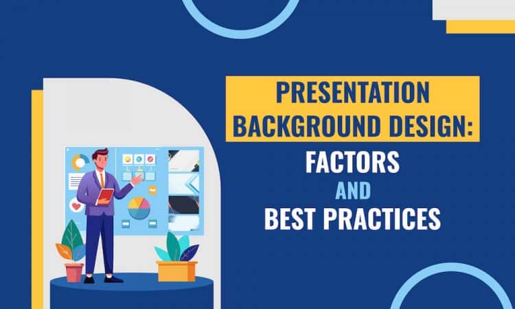 Factors to Consider While Designing Your Presentation Background