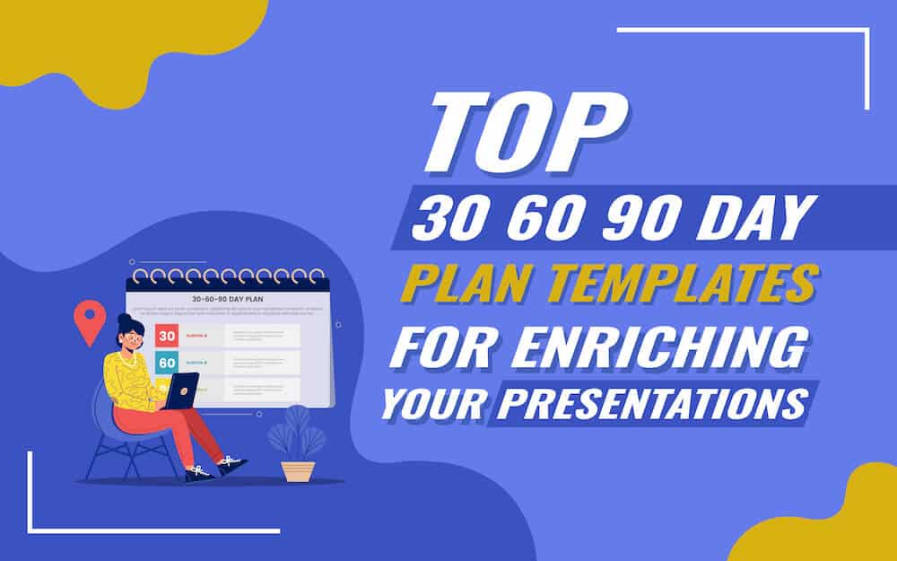 Top 30 60 90 Day Plan Templates: Make Your Presentations Visually Impactful