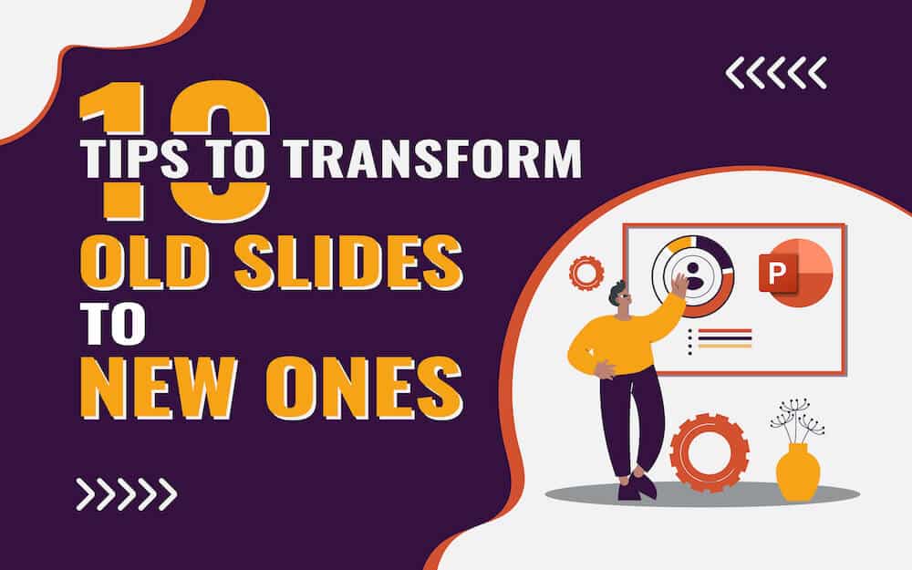 10 Tips to Transform Old Slides to New Ones