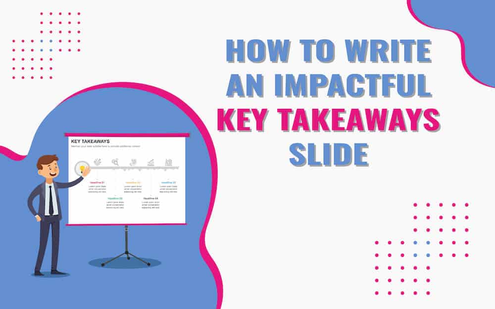 How to Write an Impactful Key Takeaways Slide (with Examples)